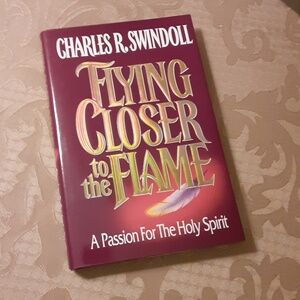 FLYING CLOSER to the FLAME Hardcover Book By, CHARLES R. SWINDOLL